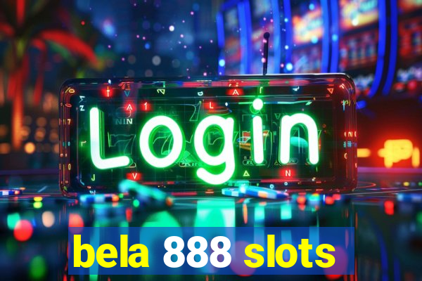 bela 888 slots